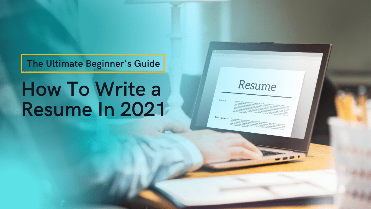 How To Write a Resume In 2023 | The Ultimate Beginner’s Guide