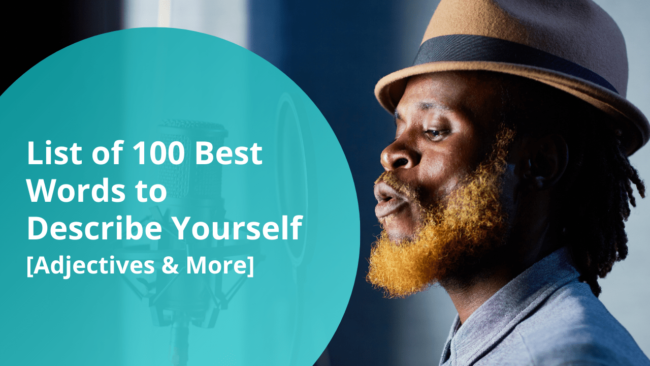 List of 100 Best Words to Describe Yourself [Adjectives & More]
