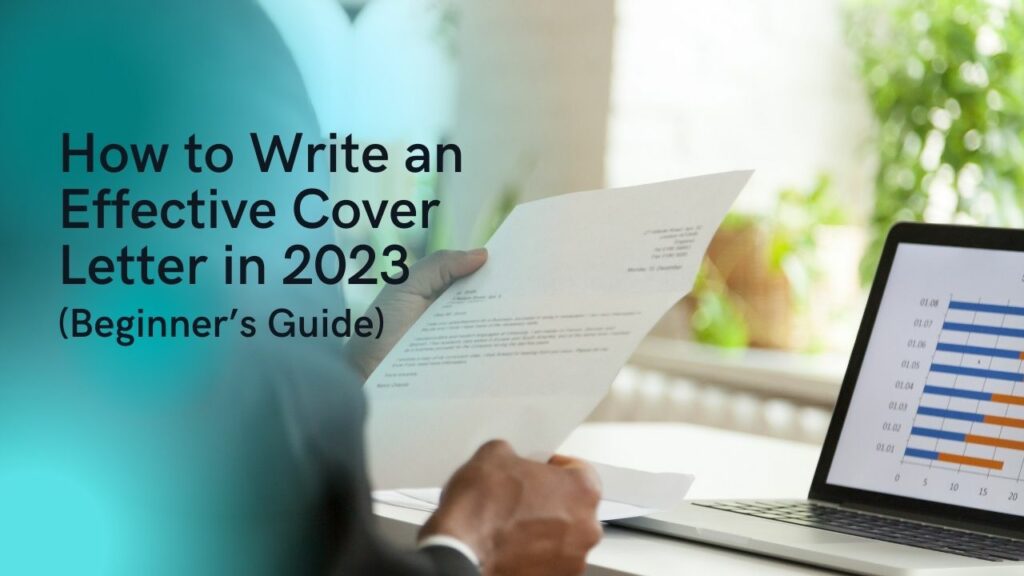 How to Write an Effective Cover Letter in 2023 | Beginner's Guide